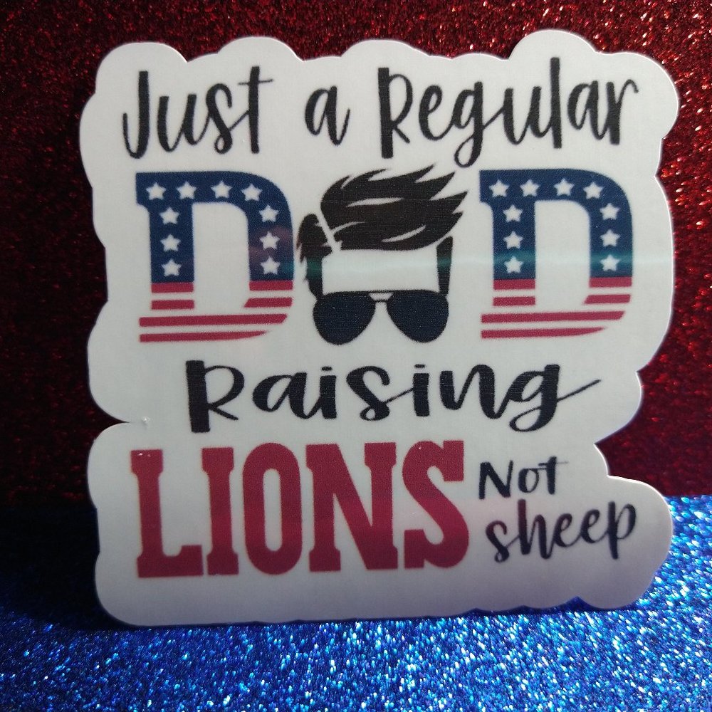 Just a Regular Dad Raising Lions Not Sheep Vinyl Sticker
